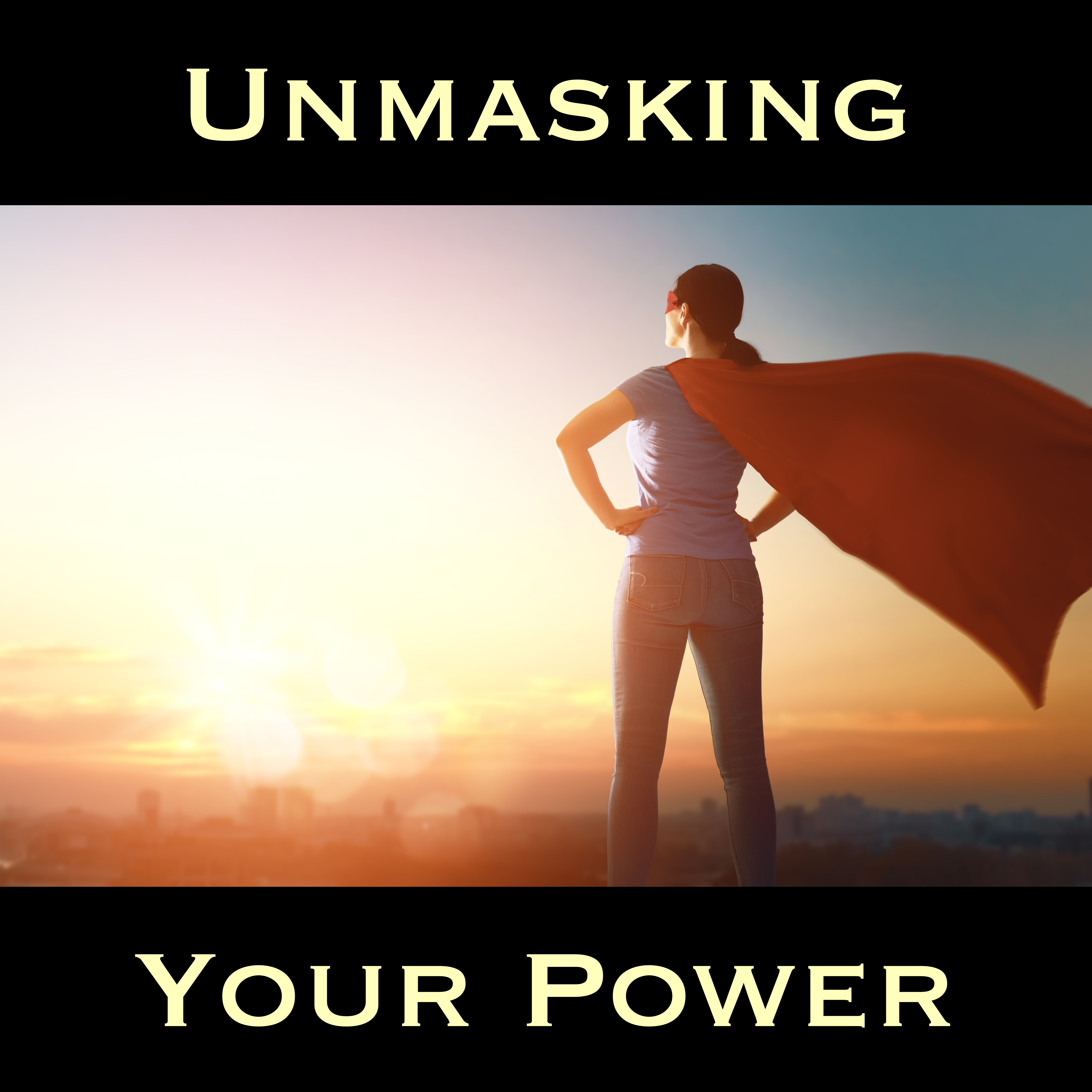 Welcome to Unmasking Your Power!